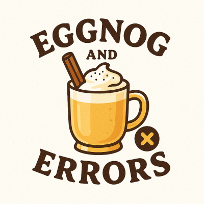 Eggnog and Errors
